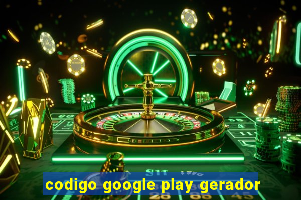 codigo google play gerador